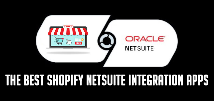 4+ Best Shopify NetSuite Integration Apps - Hura Tips