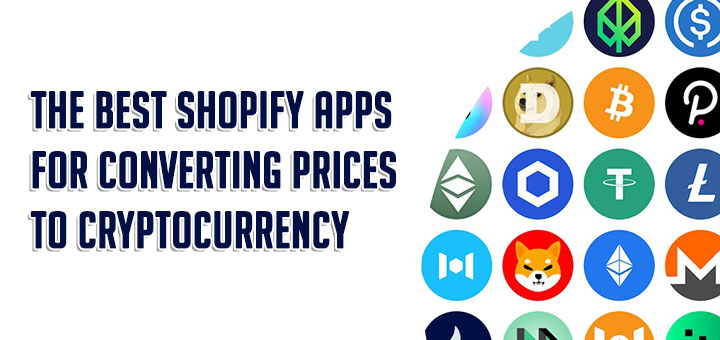 The Best Shopify Apps For Converting Prices To Cryptocurrency